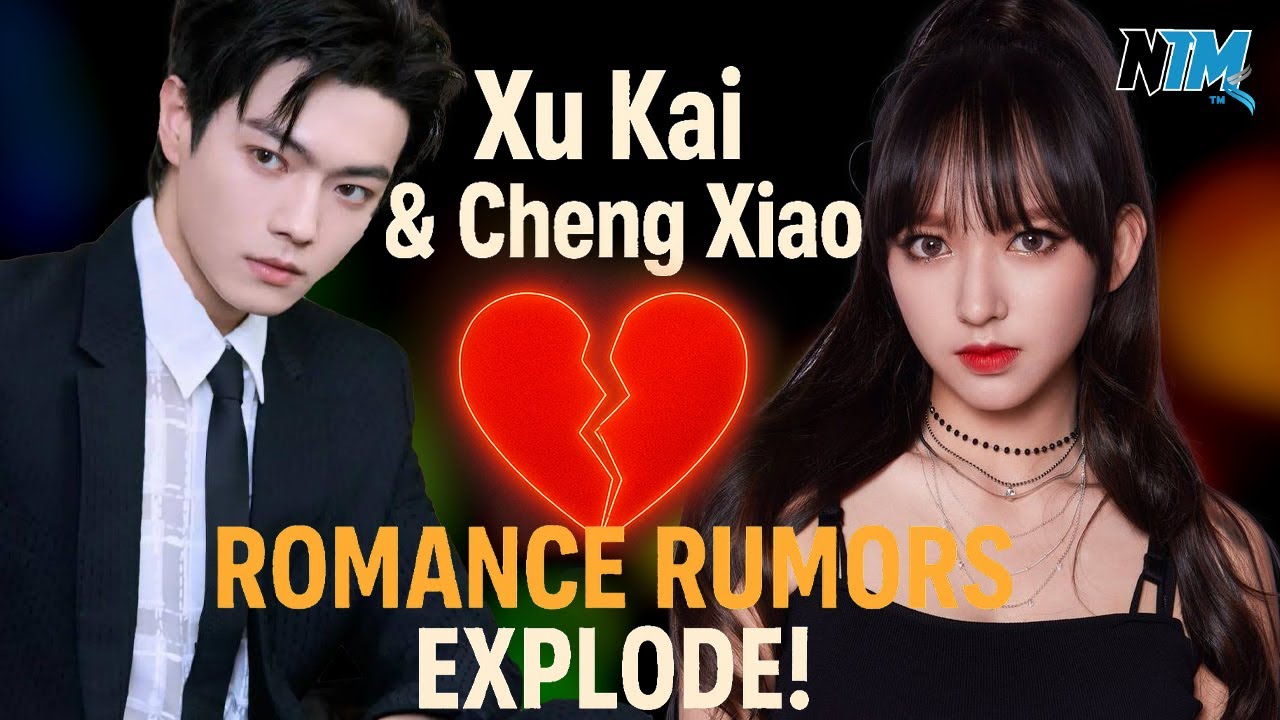 🔥 Xu Kai & Cheng Xiao Romance Rumors Shock Fans! Hidden Clues & Viral Moments Revealed