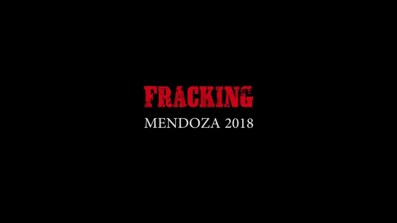 Fracking Argentina Mendoza 2018
