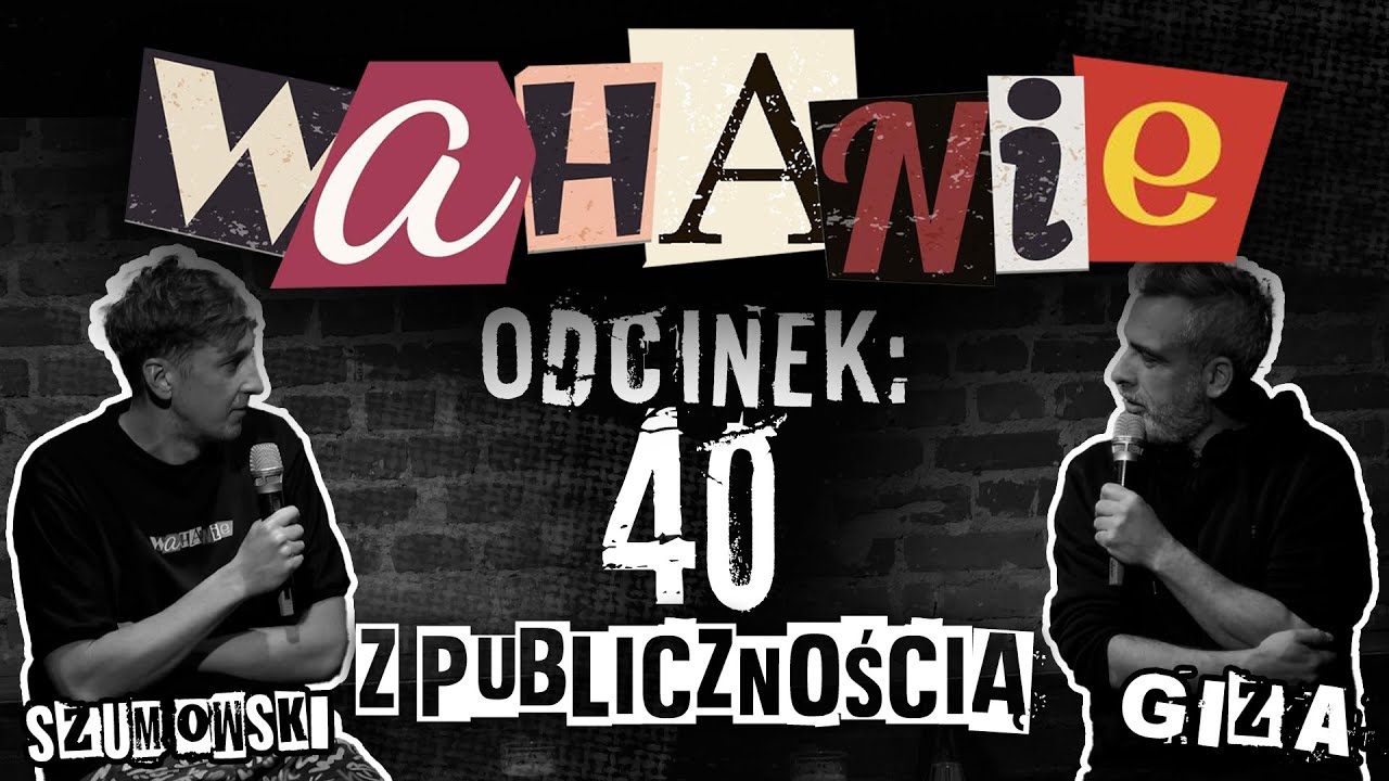 Wahanie podcast Szumowskiego i Gizy odc. 40 Z PUBLICZNOŚCIĄ