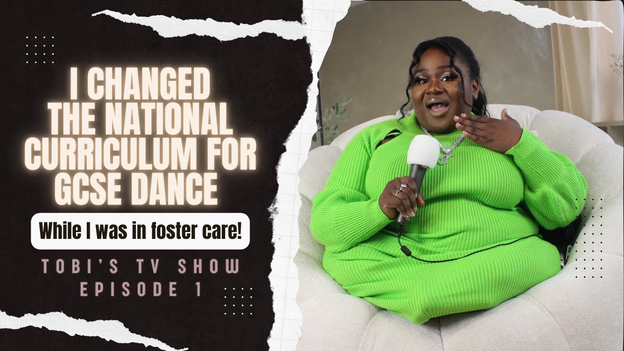 I changed the National Curriculum for GCSE Dance while growing up in foster care| EP1 Tobi's TV Show