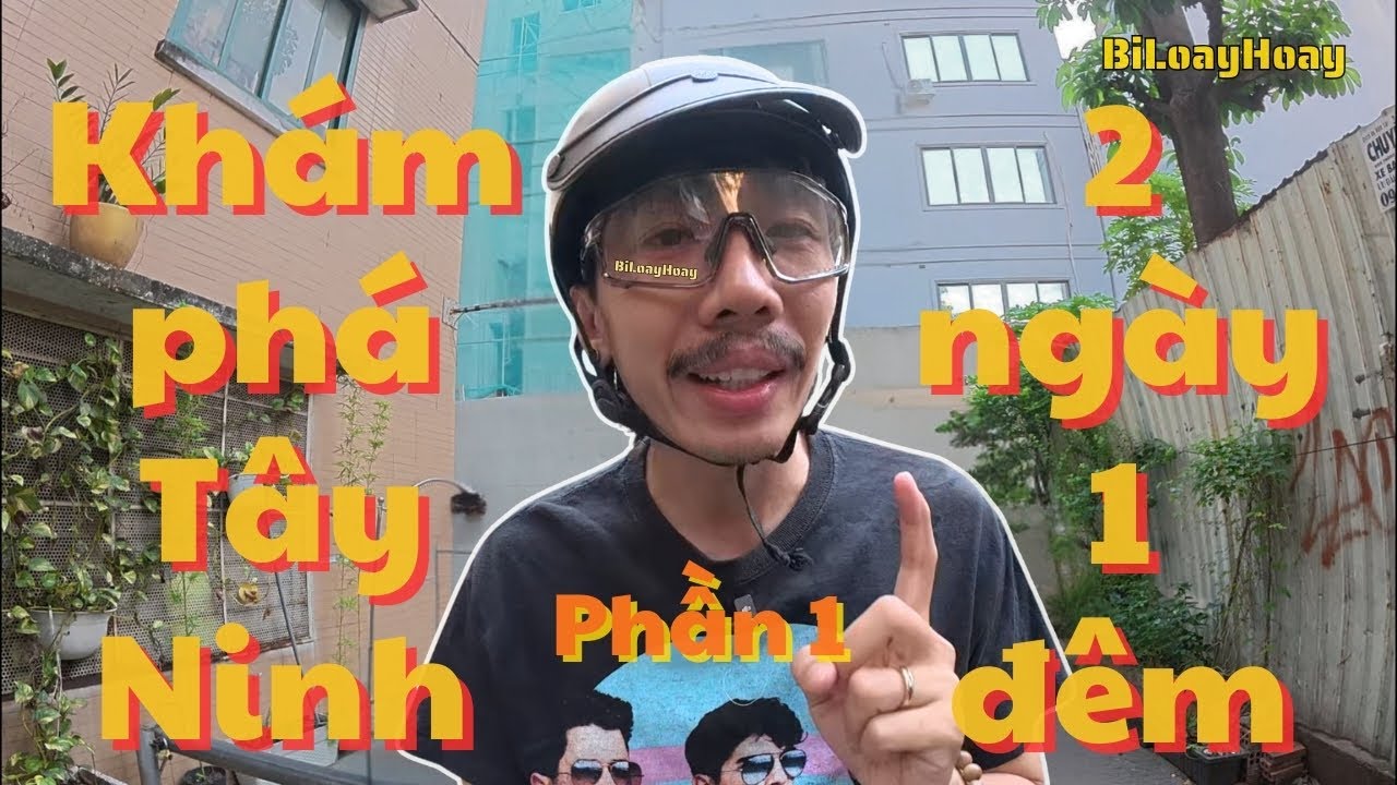 LẦN THỨ N KHÁM PHÁ TÂY NINH - 2 ngày 1 đêm bảng fake :D. Phần 1 | BiLoayHoay