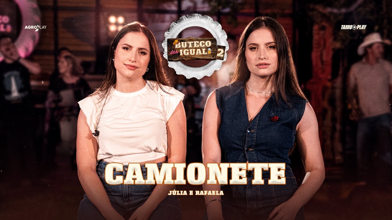 Júlia e Rafaela - Camionete (Buteco das Igual 2)