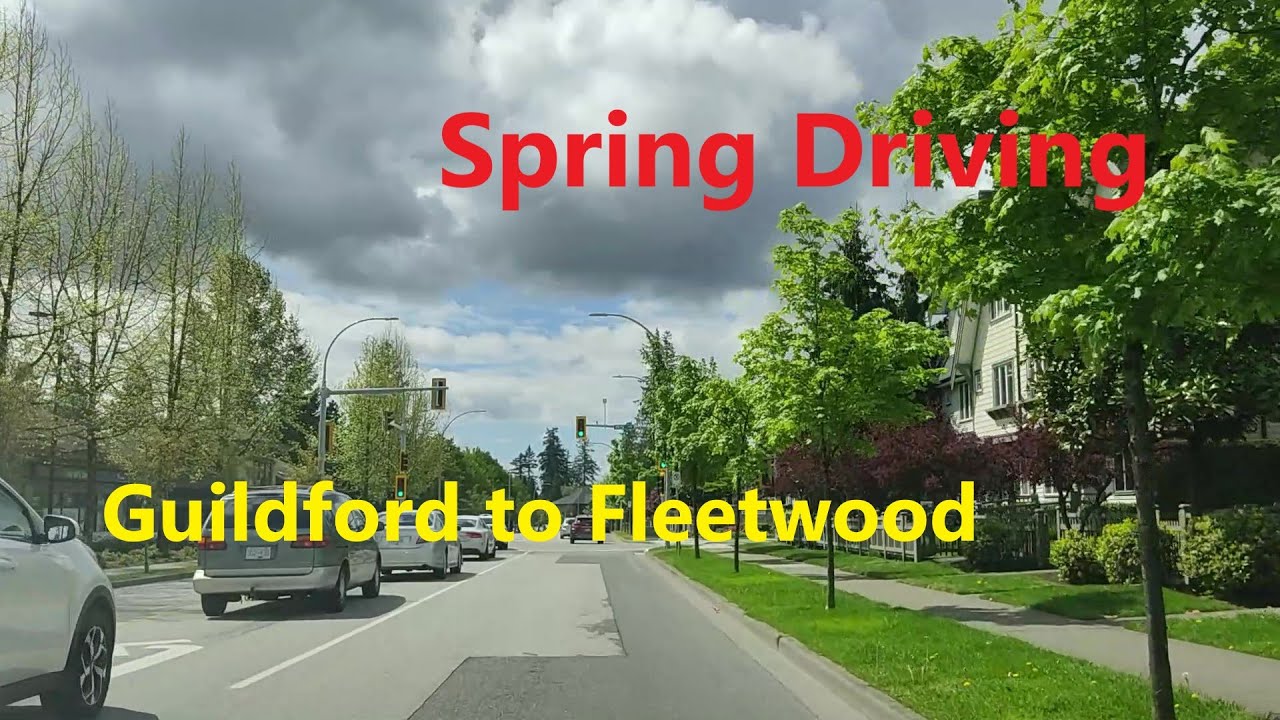 Spring Driving, Street View, Guildford to Fleetwood, Surrey BC Canada