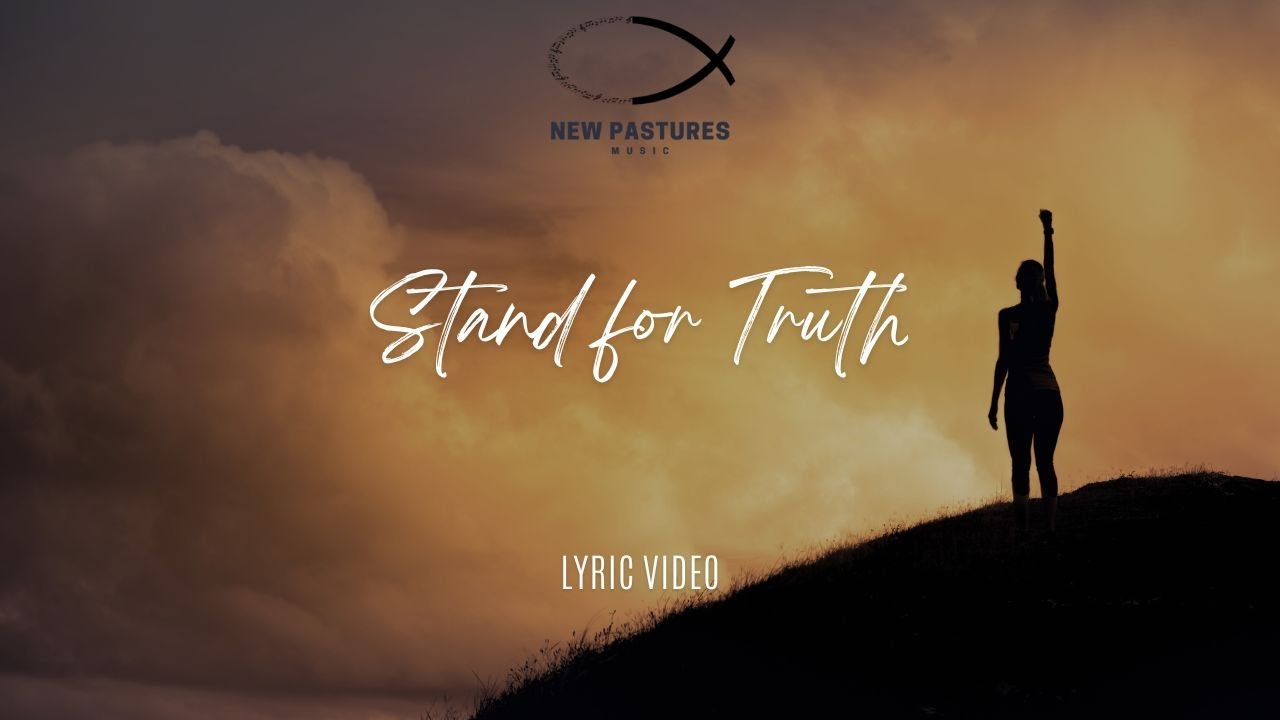 Stand for Truth: Epic Lyric Video - New Pastures Music Premiere!