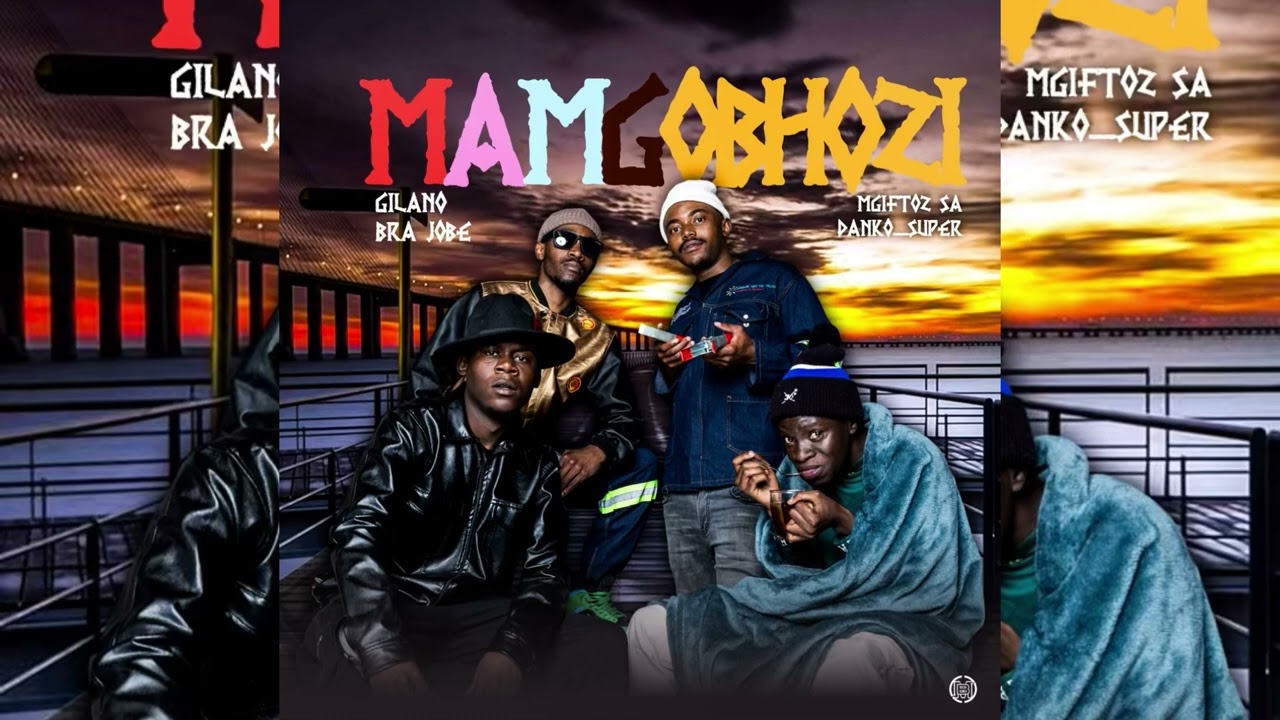 Mamgobhozi-Gilano , Mgiftoz SA & Bra Jobe feat Danko Super 