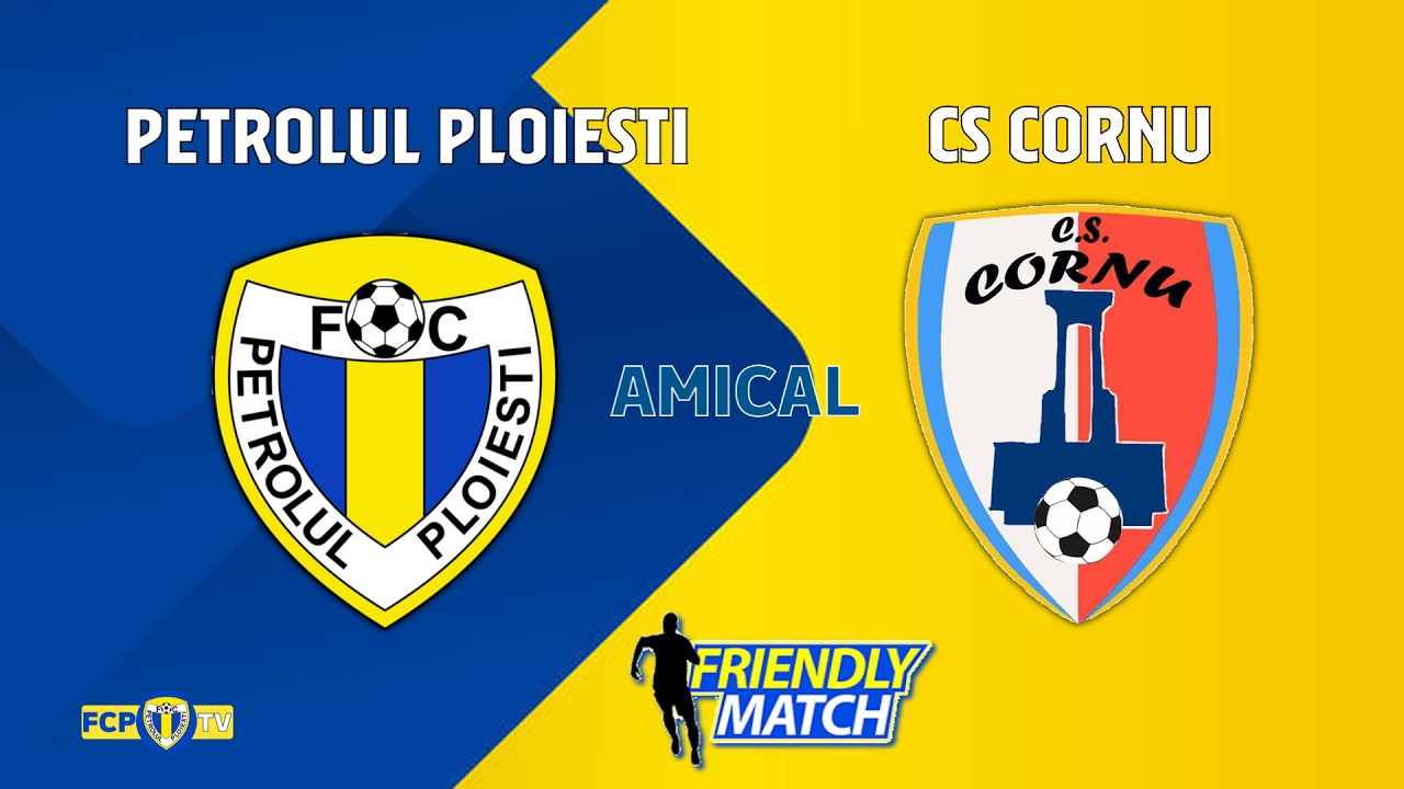MECI DE VERIFICARE | PETROLUL 2 - CS CORNU