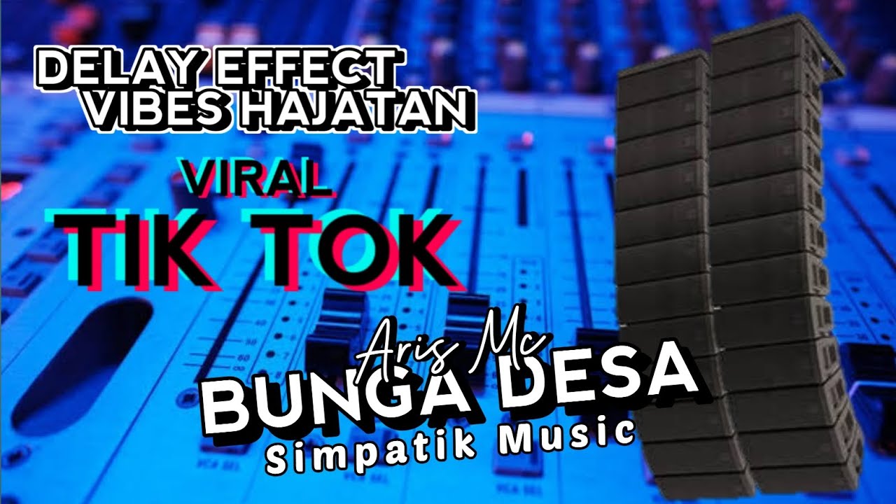 BUNGA DESA - ARIS MC - SIMPATIK MUSIC - DELAY EFFECT VIBES HAJATAN