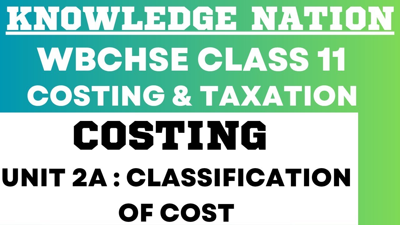 CLASSIFICATION OF COST [COSTING WBCHSE CLASS 11]
