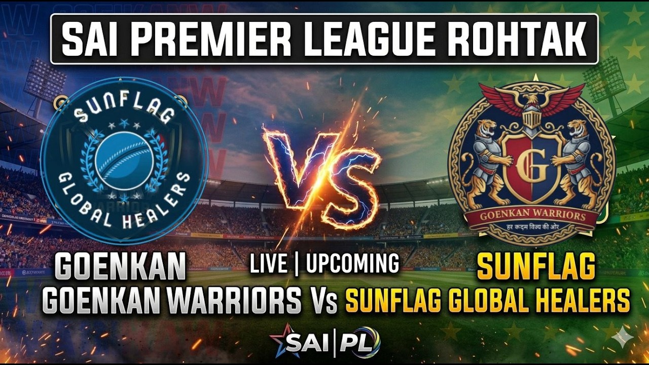 LIVE || GOENKAN WARRIORS VS SUNFLAG GLOBAL HEALERS |||SAI PREMIER LEAGUE ROHTAK(HR)