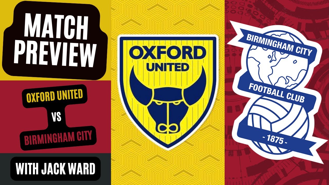 Oxford vs Birmingham Match Preview with Jack Ward