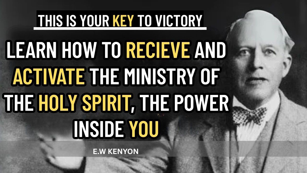 The Holy Spirit: How to Activate His Ministry in Your Life | E.W. Kenyon Revelations