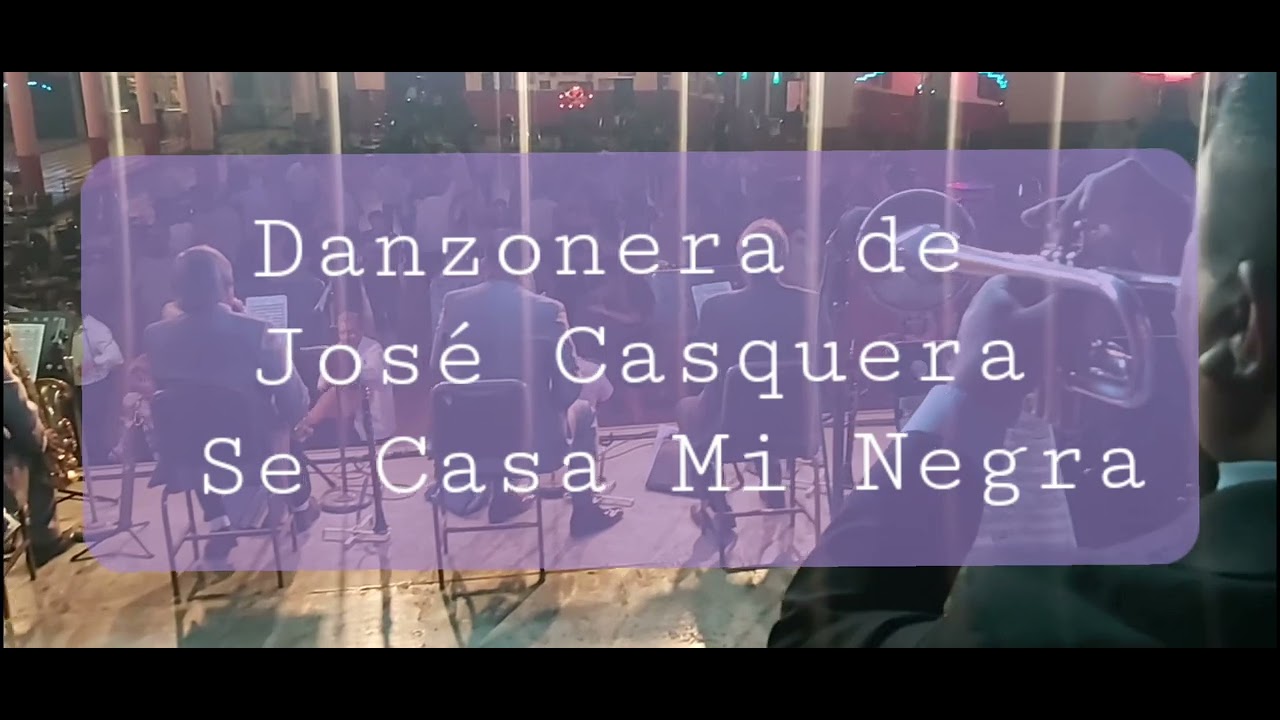 Danzonera de José Casquera - Se Casa Mi Negra