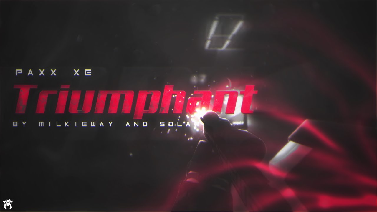 Paxx XE: Triumphant by Milkieway & Solar XE (Goodbye Montage)