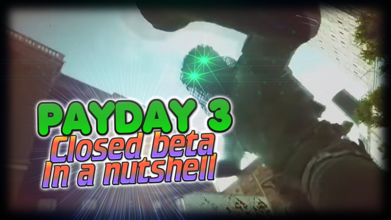 PAYDAY 3 Closed beta In a nutshell