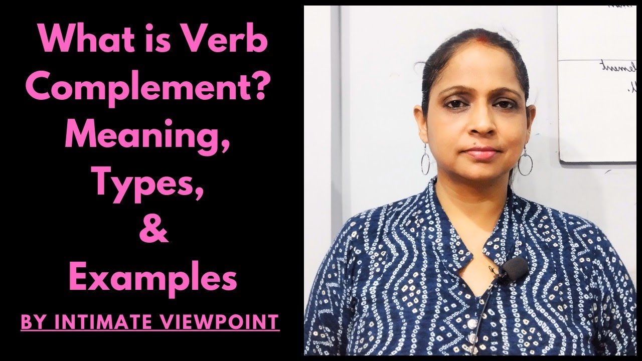 What Is Verb complement  | Meaning |Types | Examples |By Intimate Viewpoint