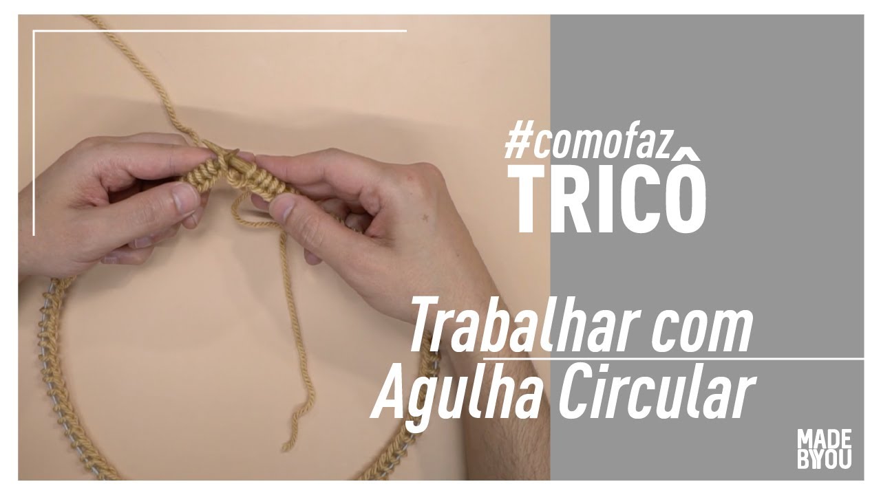 COMO FAZ -  Trabalhar com Agulha Circular