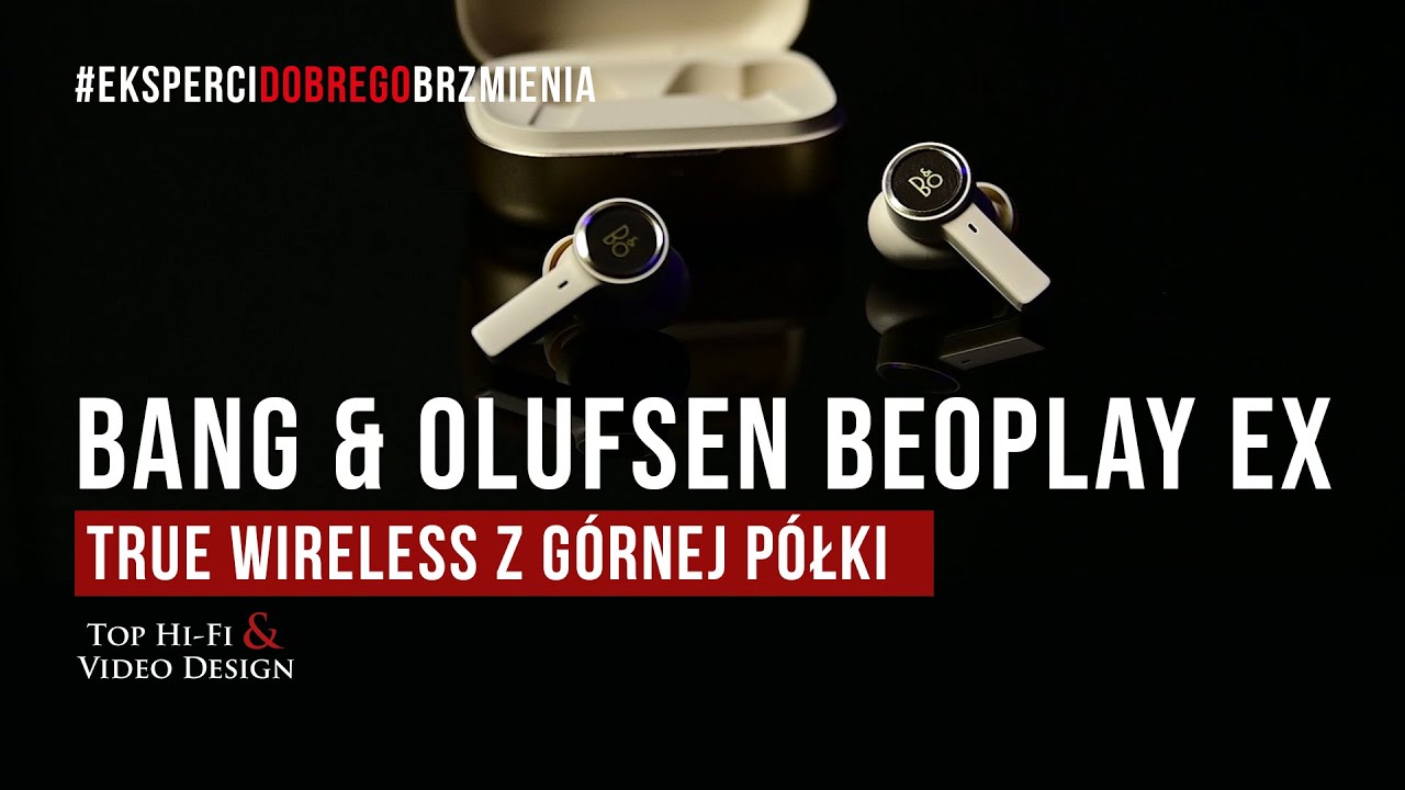 Słuchawki Bang & Olufsen Beoplay EX &ndash; True Wireless z g&oacute;rnej p&oacute;łki | prezentacja Top Hi-Fi