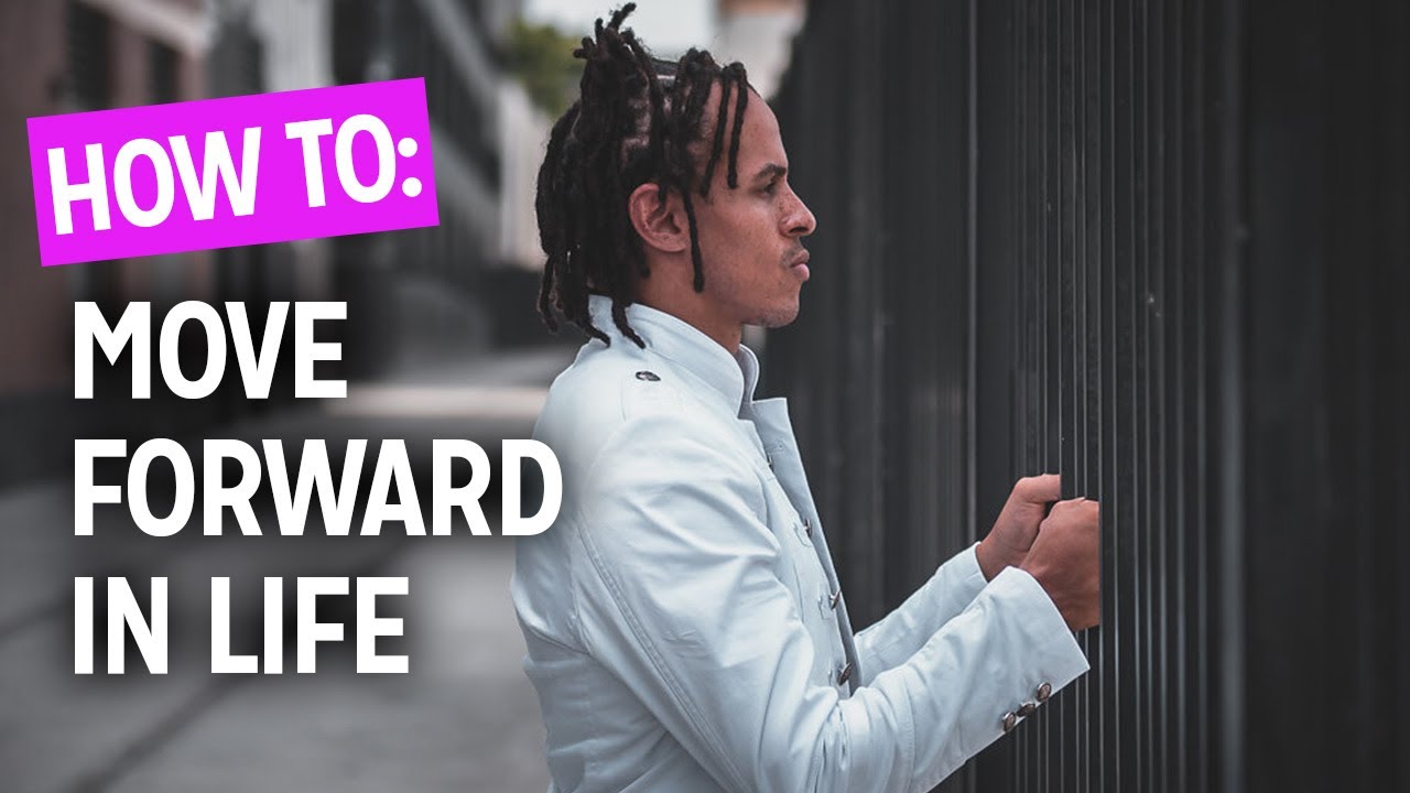 How to Move Forward in Life