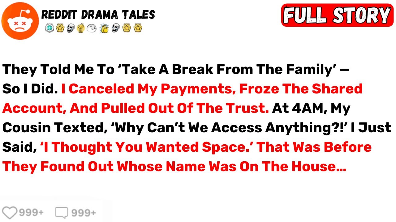 They Told Me To &lsquo;Take A Break From The Family&rsquo; &mdash; So I Did. I Canceled My... - Best Reddit Stories