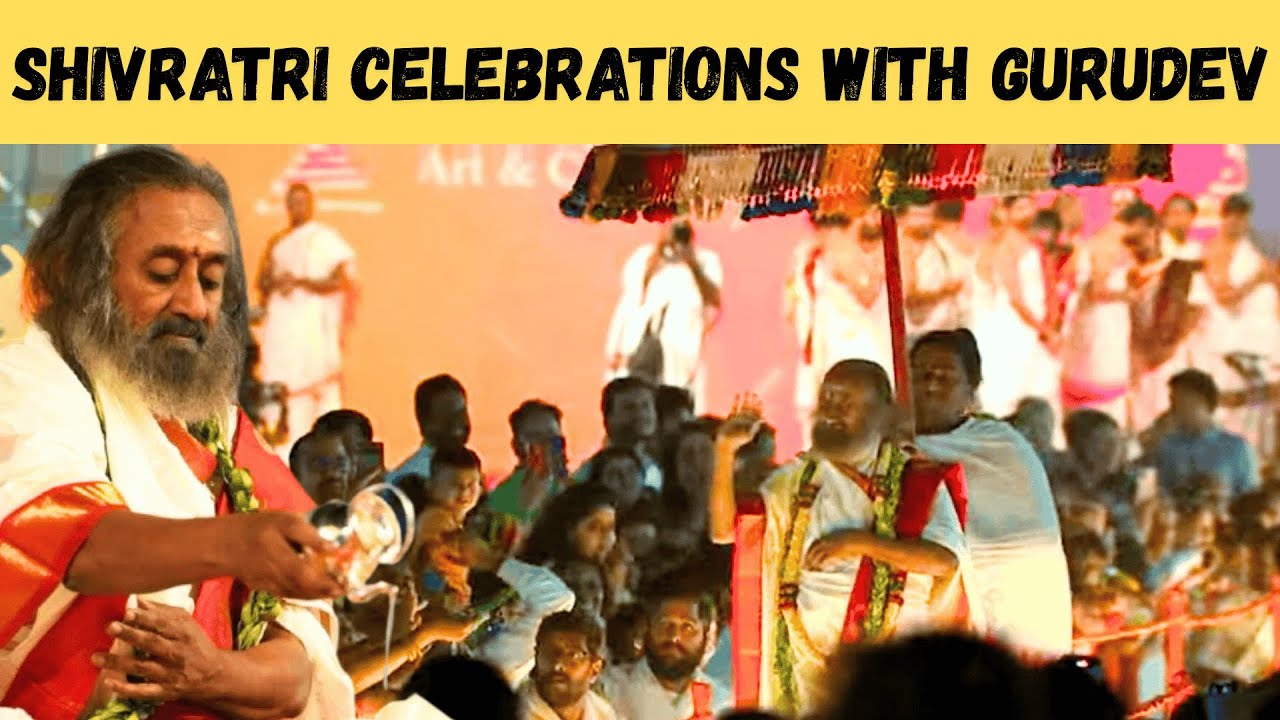 Shivaratri Celebrations with Sri Sri Ravi Shankar | The Art of Living
