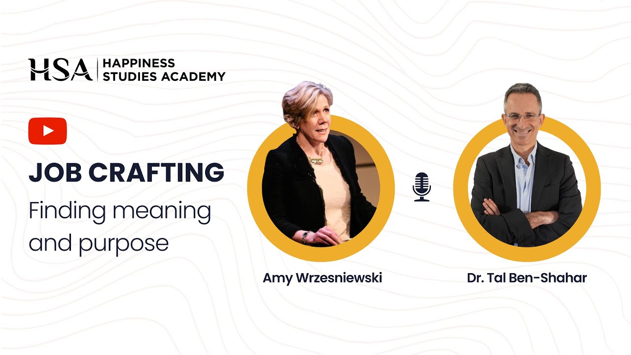 Job Crafting  - Finding Meaning and Purpose | Amy Wrzesniewski and Tal Ben-Shahar 25.04.2024
