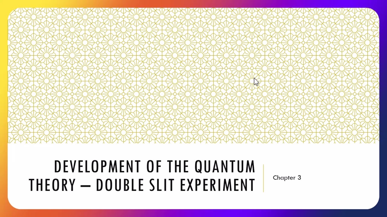 2. Development of the Quantum Theory – Double Slit Experiment