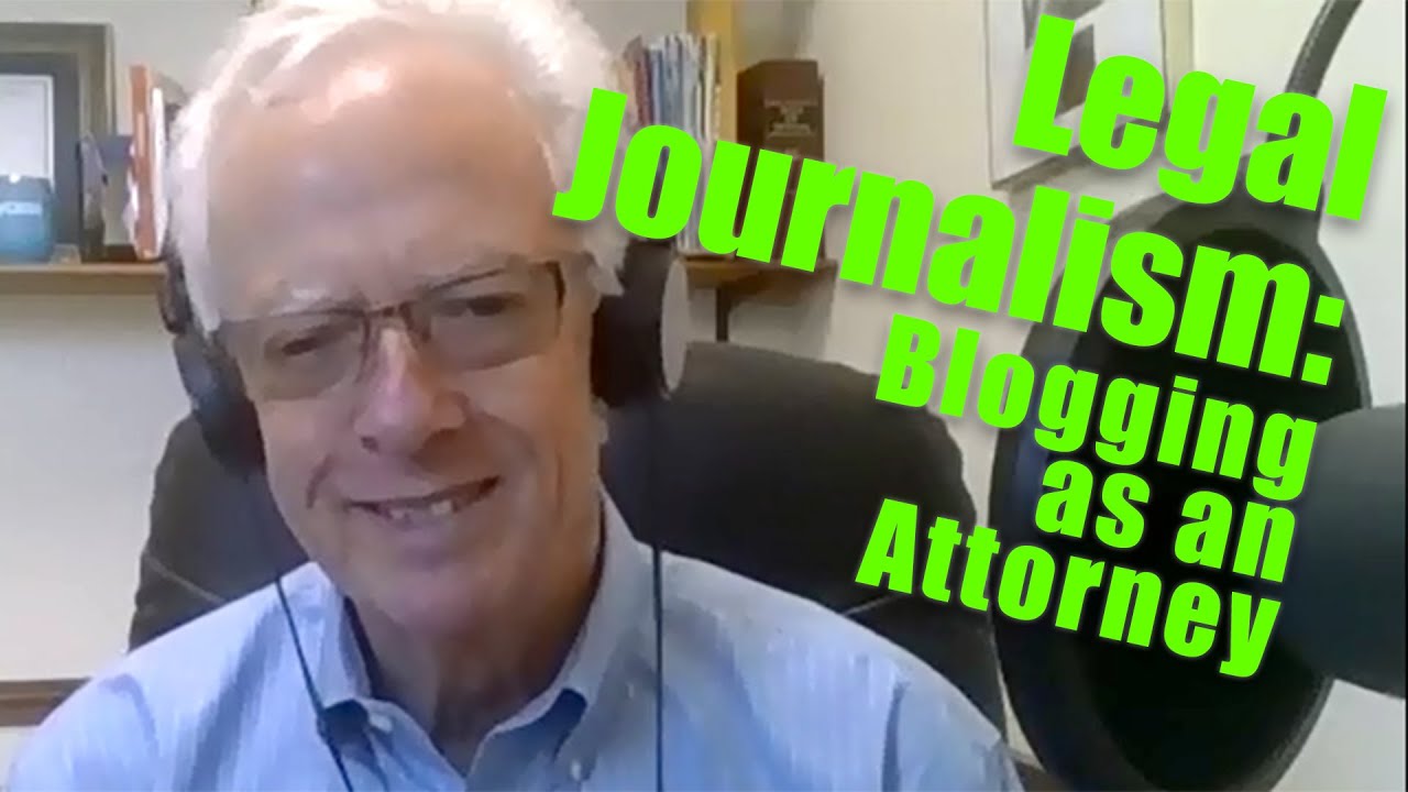 Legal Journalism: Blogging as an Attorney (with Bob Ambrogi)