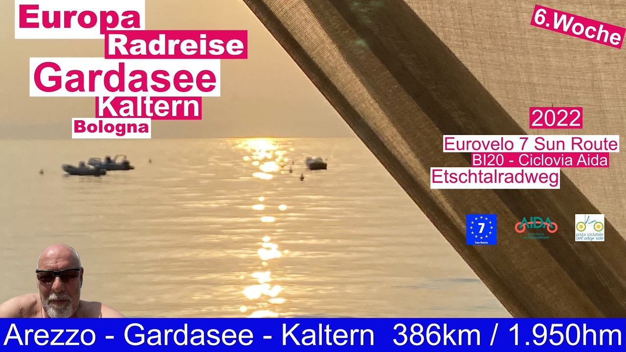 Die Reise in den Süden Woche 6 / Arezzo - Gardasee - Trento - Kaltern / EV7 / VCA