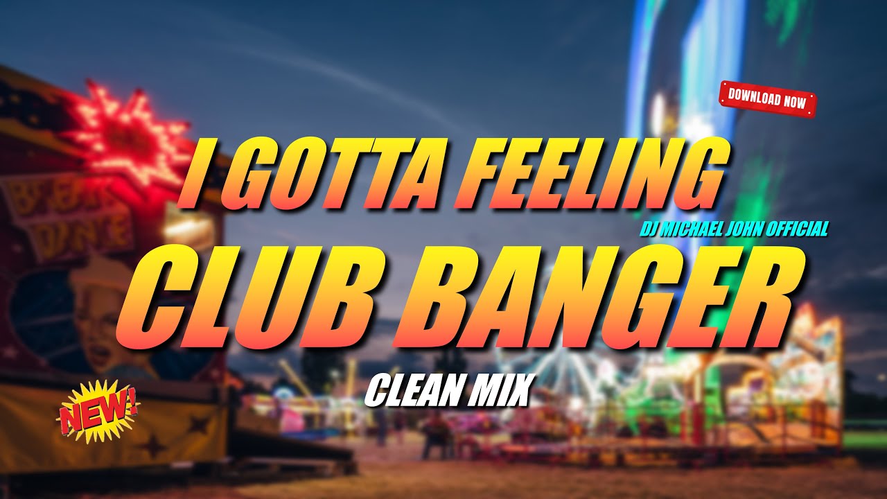 BEST OF CLUB BANGER REMIX 2024 - I GOTTA FEELING (DJ MICHAEL JOHN BOOTLEG REMIX)