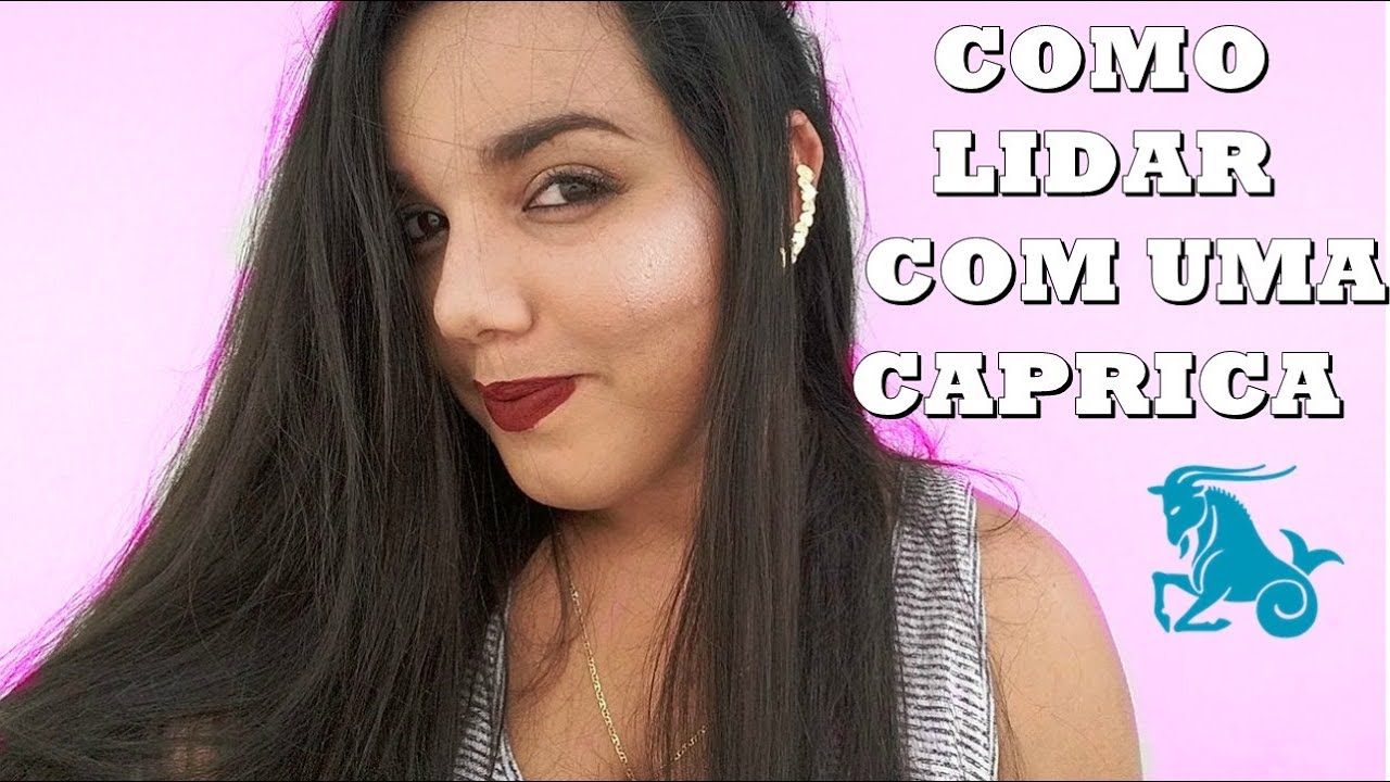 Como CONQUISTAR uma CAPRICORNIANA.