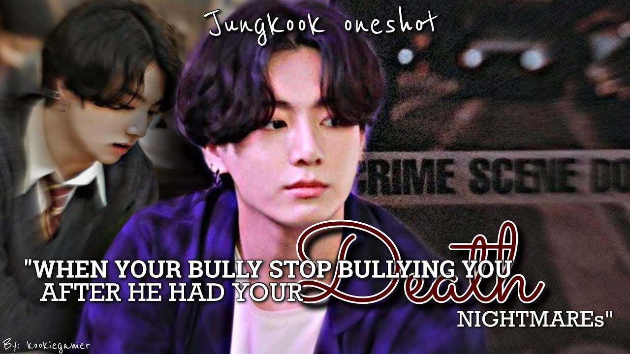 (𝗝𝘂𝗻𝗴𝗸𝗼𝗼𝗸 𝗳𝗳)|| When your bully stop bullying you after he had your death nightmare.