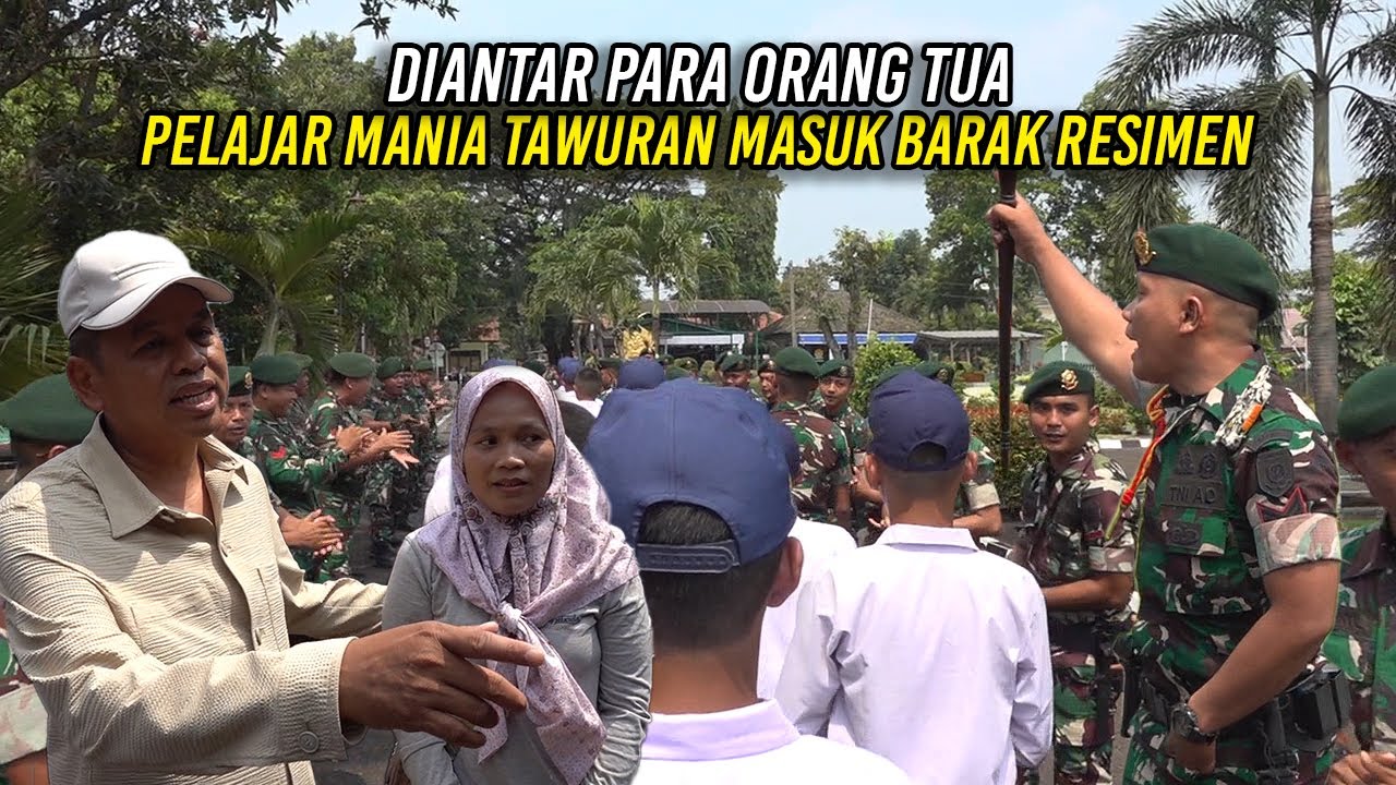 DIANTAR ORANG TUANYA | PELAJAR MANIA T4WURAN MASUK BARAK RESIMEN 1 KOSTRAD