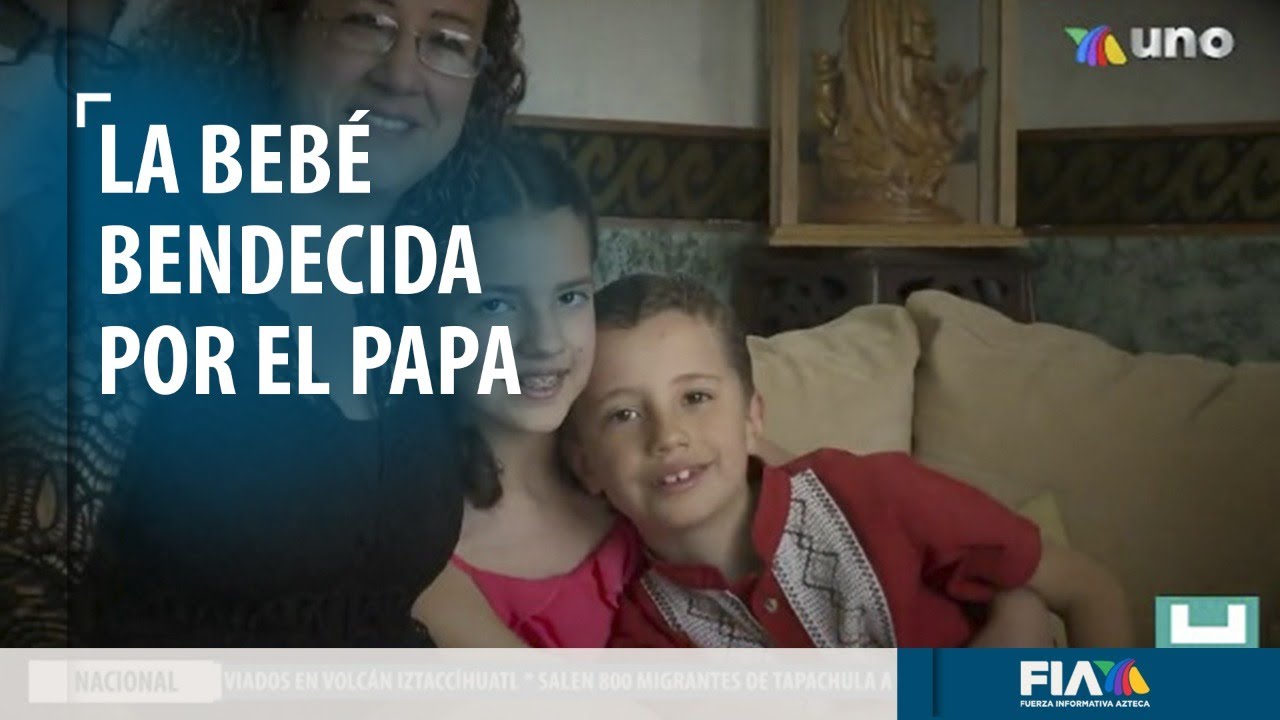 Esto ha sucedido con la bebé bendecida en Guanajuato por el Papa Benedicto XVI