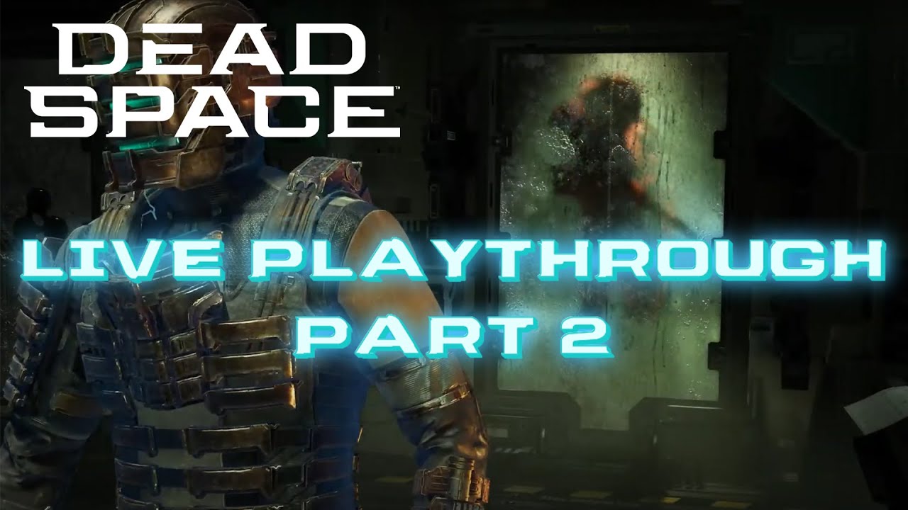 DEAD SPACE: LIVE PLAYTHROUGH PART 2