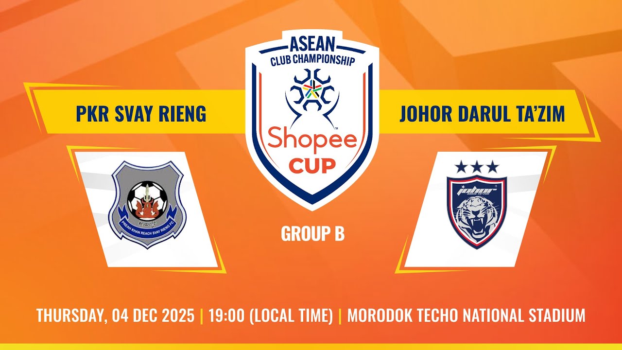 LIVE | PKR Svay Rieng (CAM) vs Johor Darul Ta&rsquo;zim (MAS) | #ShopeeCup 2025/26 Group Stage