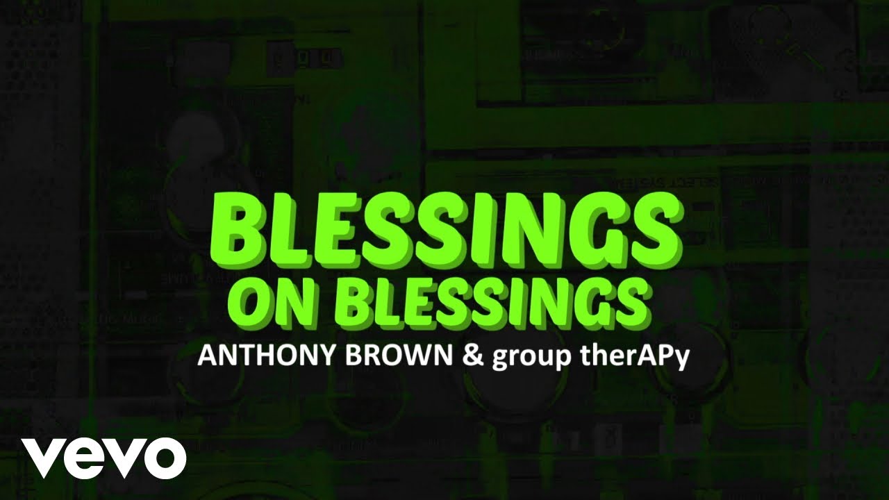 Anthony Brown & group therAPy - Blessings on Blessings (Official Lyric Video)