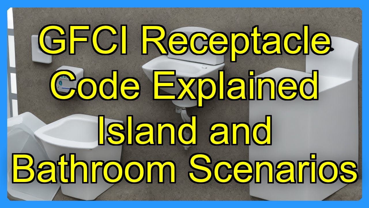 GFCI Receptacle Code Explained Island and Bathroom Scenarios