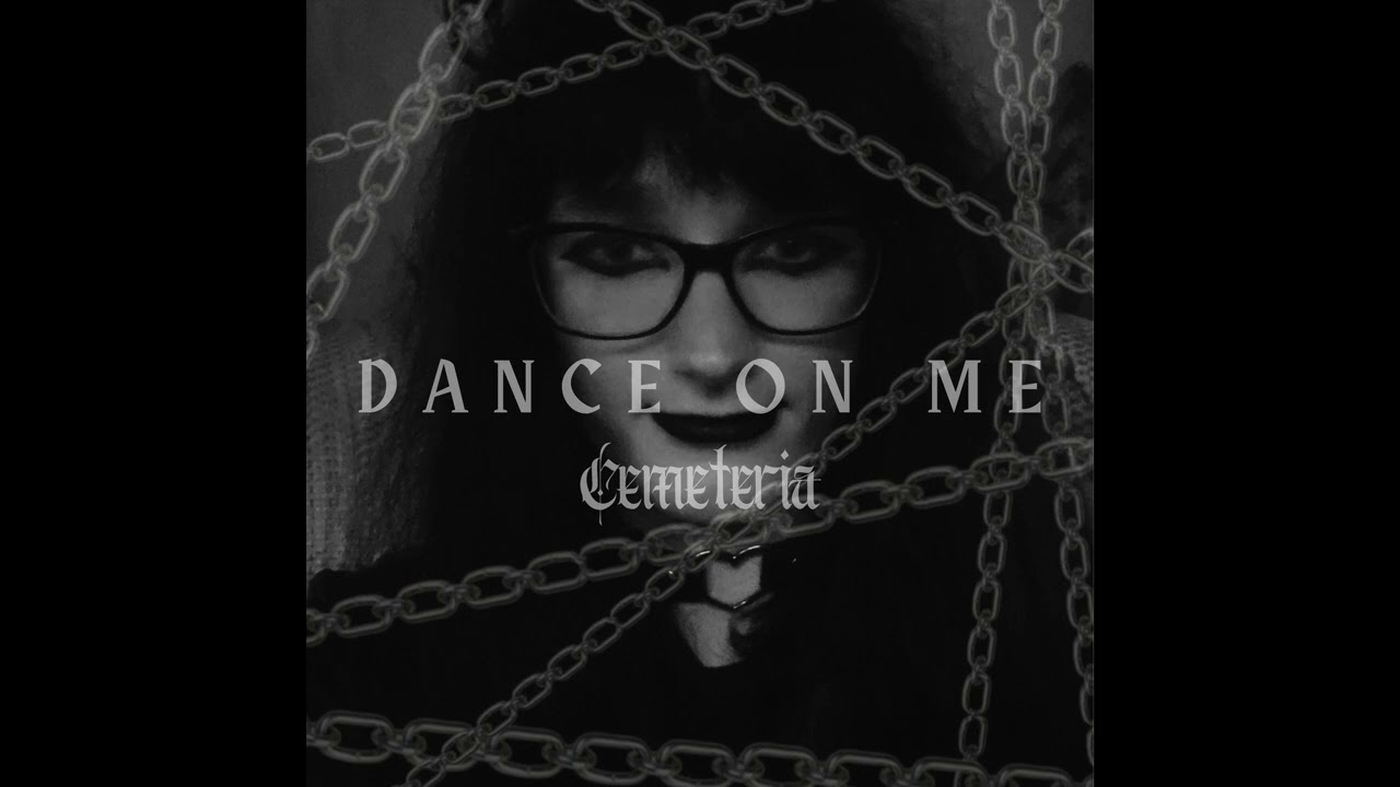 Cemeteria - Dance On Me