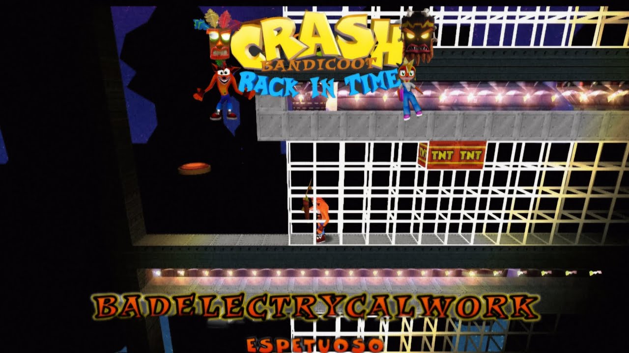 Crash Bandicoot - Back In Time Fan Game: Custom Level: Bad Electrycal Work By Espetuoso