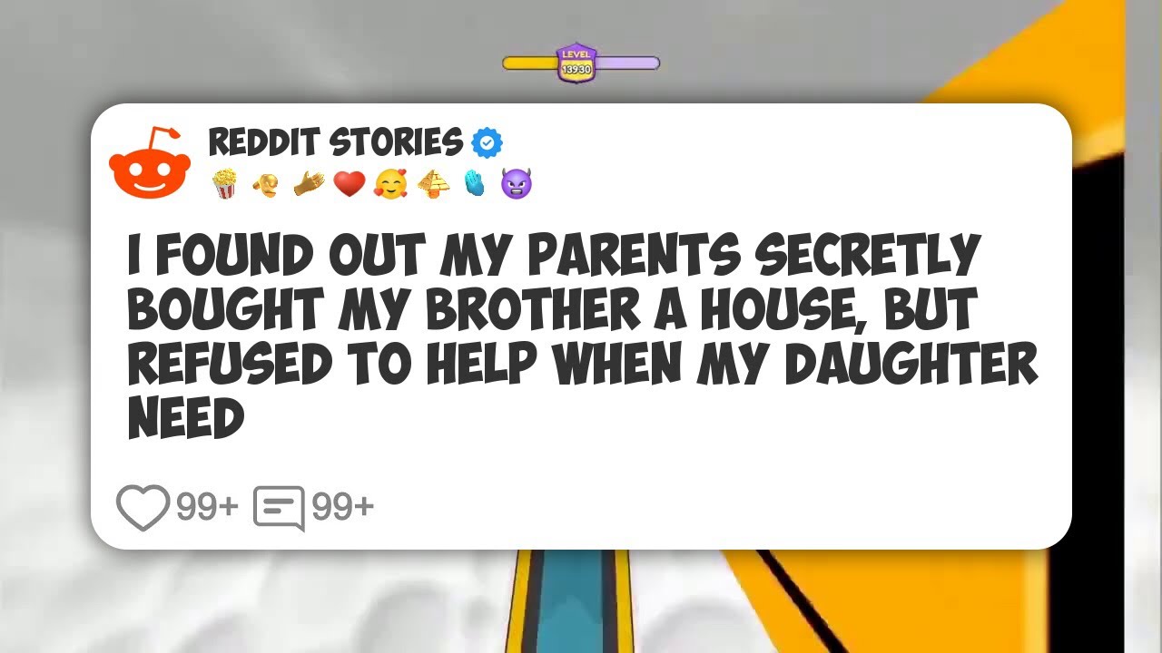 I Found Out My Parents Secretly Bought My Brother A House, But Refused To Help When My #reddit 