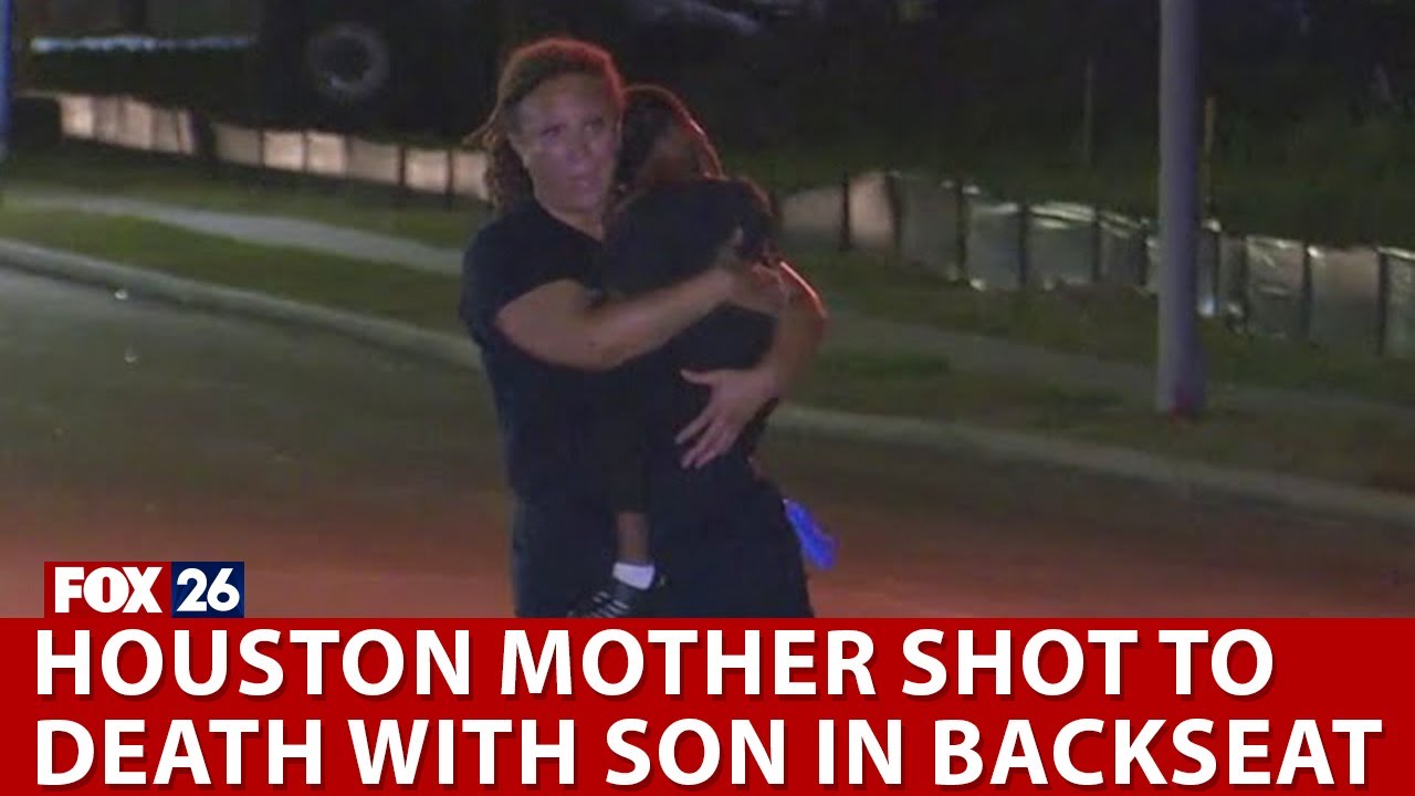 Houston mother shot to death with 3-year-old son in backseat