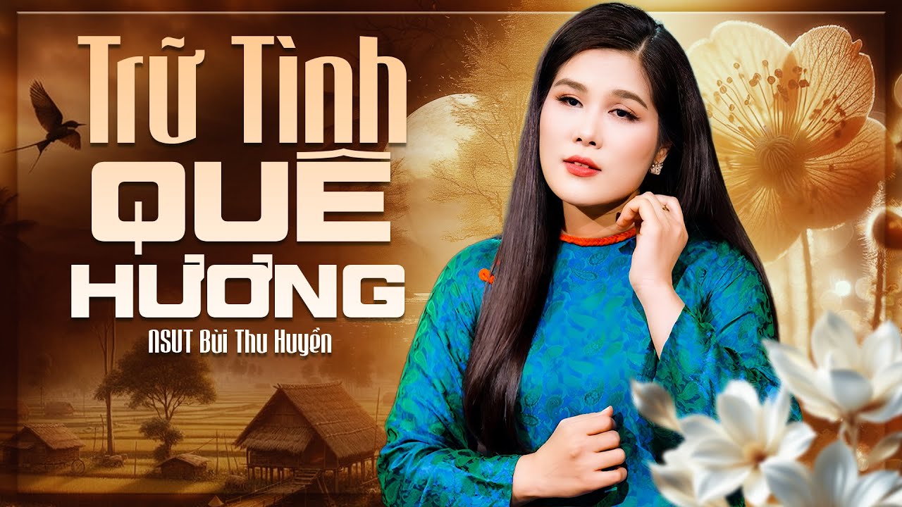 Top Ca Khúc Trữ Tình Quê Hương Hay Nhất NGHE LÀ NHỚ QUÊ - NSUT Bùi Thu Huyền & Nguyễn Khắc Tú