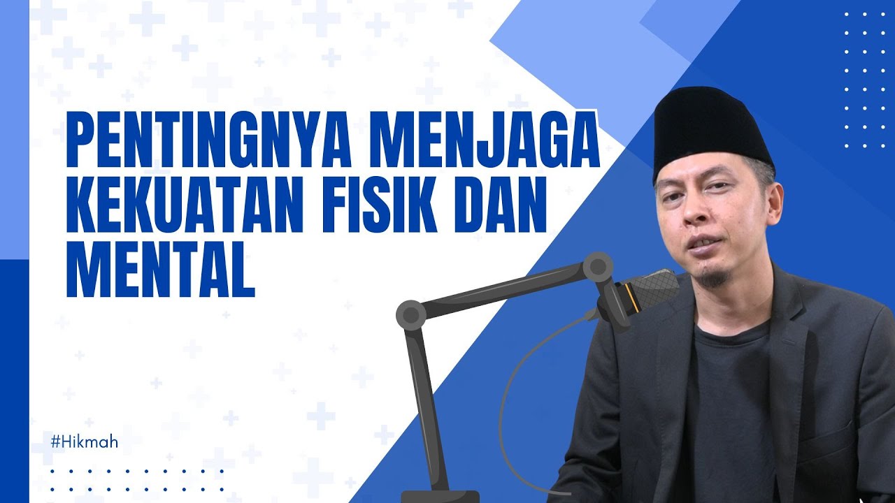 Hikmah : Pentingnya menjaga kekuatan fisik dan mental | Abikenji
