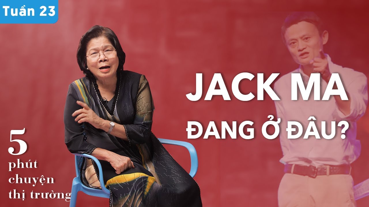 Jack Ma đang ở đâu? Ship Bưởi sang Anh mất 70 ngày? | 5 phút Chuyện Thị Trường | Tuần #23