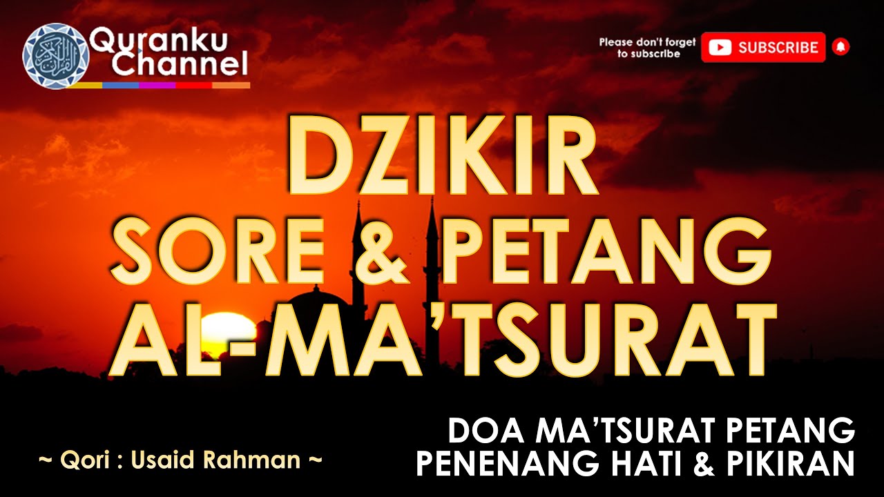 Dzikir sore dan petang hari sesuai sunnah - Ustadz Usaid Rahman Al Matsurat | Quranku Channel