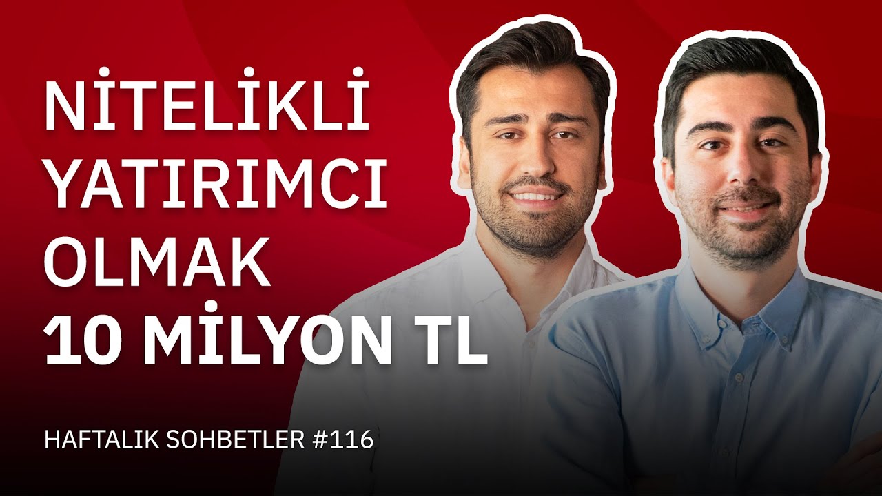 Nitelikli Yatırımcı Olmak 10 Milyon TL | Fintables Haftalık Sohbetler #116
