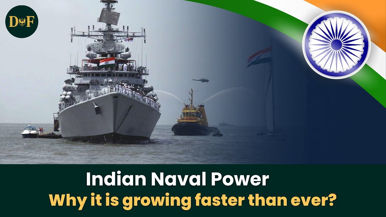 Indian Naval Power - Why It Is Growing Faster Than Ever?