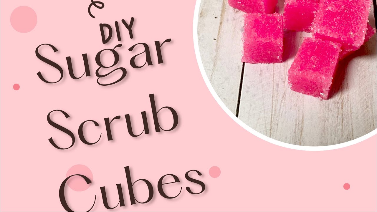Diy Sugar Scrub Soap Cubes