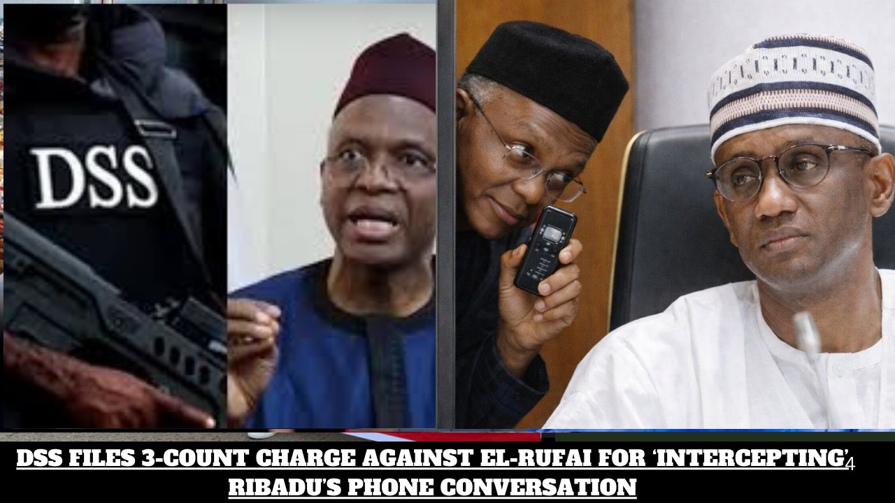 DSS FILES 3-COUNT CHARGE AGAINST EL-RUFAI FOR ‘INTERCEPTING’ RIBADU’S PHONE CONVERSATION