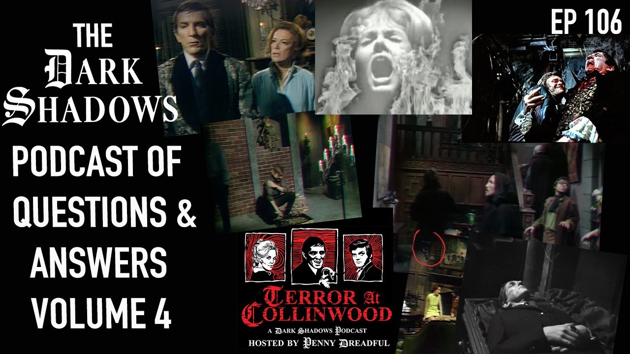 Terror at Collinwood Ep 106: The Dark Shadows Podcast of Questions & Answers Volume 4
